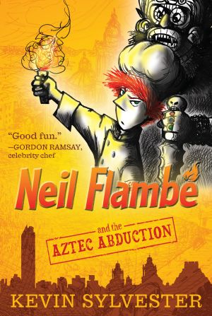 [The Neil Flambé Capers 01] • Neil Flambé and the Aztec Abduction